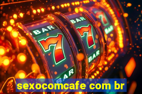 sexocomcafe com br